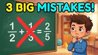 3 Big Fraction Mistakes Everyone Makes