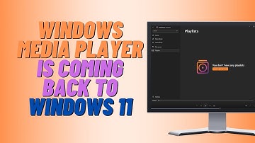 Windows Media Player is Coming Back to Windows 11