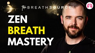 Zen Breath Techniques for Life Mastery | @thebreathsource