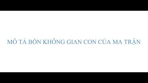 Đại số tuyến tính - Bốn không gian con của ma trận