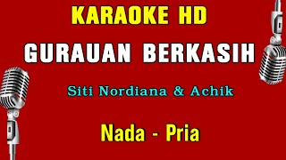 GURAUAN BERKASIH - KARAOKE Nada Pria | Siti Nordiana & Achik