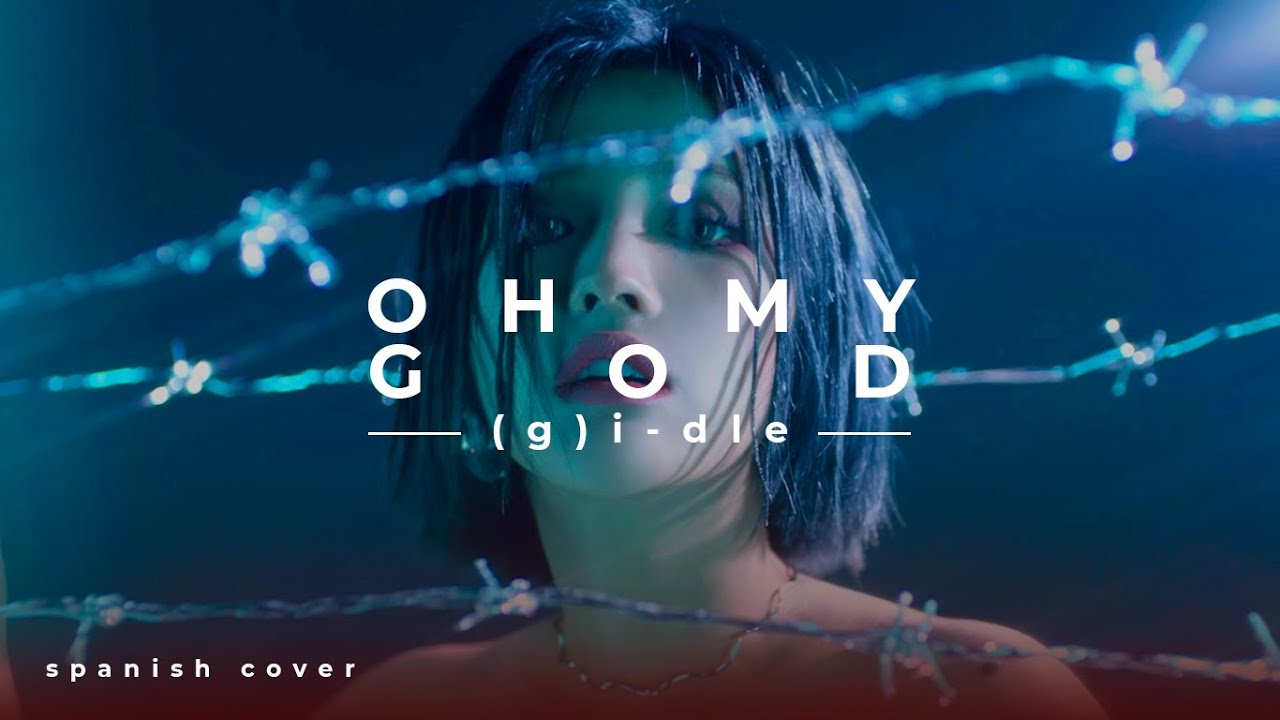 (G)I-DLE - Oh my god || Spanish cover by Ana González