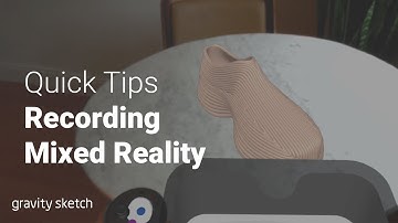 Recording Mixed Reality (Gravity Sketch) | Quick Tips