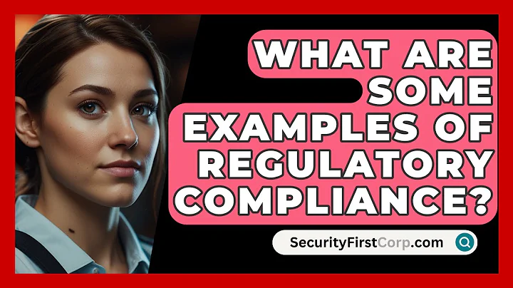 What Are Some Examples Of Regulatory Compliance? - SecurityFirstCorp.com