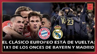 💪​ EL CLÁSICO EUROPEO ESTÁ DE VUELTA: EL 1X1 DE LOS ONCES DE BAYERN Y REAL MADRID 💪​