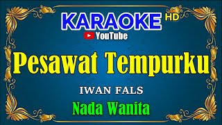 PESAWAT TEMPURKU - Iwan Fals [ KARAOKE HD ] Nada Wanita