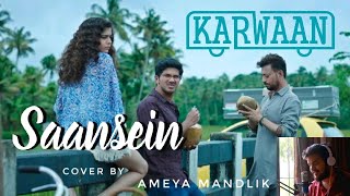 Saansein - A Tribute to Irrfan Khan | Karwaan | Prateek Kuhad | Full Song Cover by Ameya Mandlik