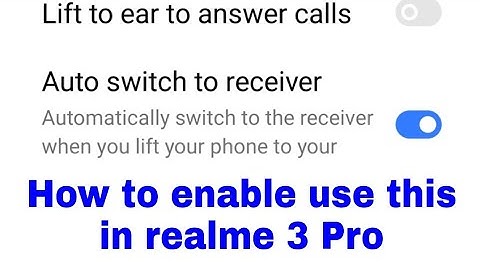 Auto switch to receiver in realme 3 Pro।how to enable/use auto switch to receiver in realme 3 Pro