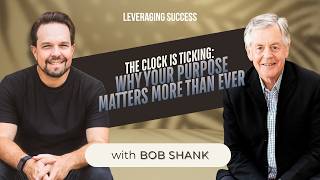 The Clock Is Ticking || Why Your Purpose Matters More Than Ever || Ep 87 || Leveraging Success