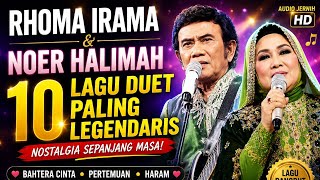 RHOMA IRAMA & NOER HALIMAH - 10 Lagu Duet Dangdut Terbaik Sepanjang Masa | Bahtera Cinta Full Album