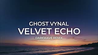 Velvet Echo (Darkwave Remix) – Ghost Vynal | Deep House 2026