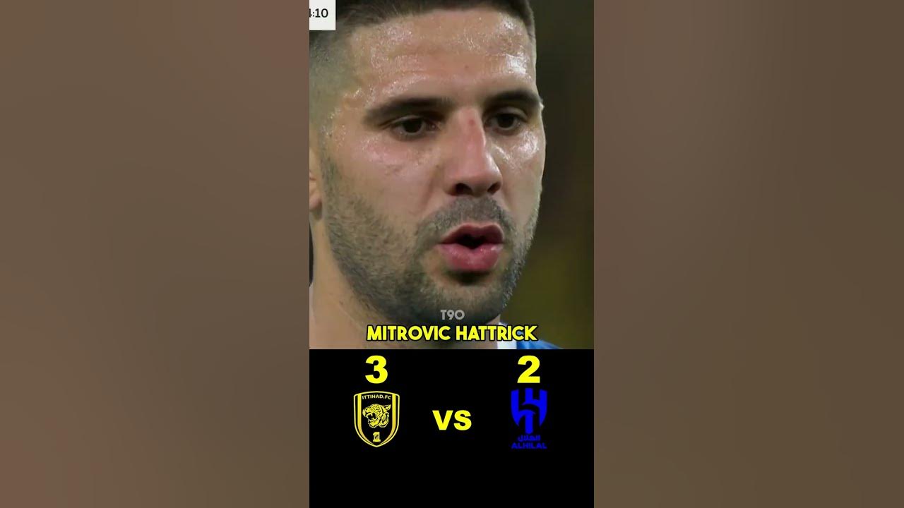 AL HILAL vs AL ITTIHAD 4 3 ALL GOALS HIGHLIGHTS Mitrovic Hattrick YouTube