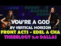 You&#39;re a God by Vertical Horizon | Front Acts Edel &amp; Cha | Threelogy 2.0 Concert | Dallas, TX