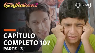 Ojitos Hechiceros 2 | Season 2 | Episode 107 - 3/5 | América Televisión
