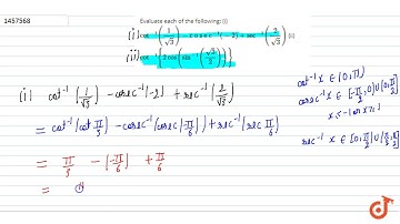 Evaluate each of the following: (i) `cot^(-1)(1/(sqrt(3)))-\"c o s e c\"^(-1)(-2)+sec^(-1)(2/(sq...