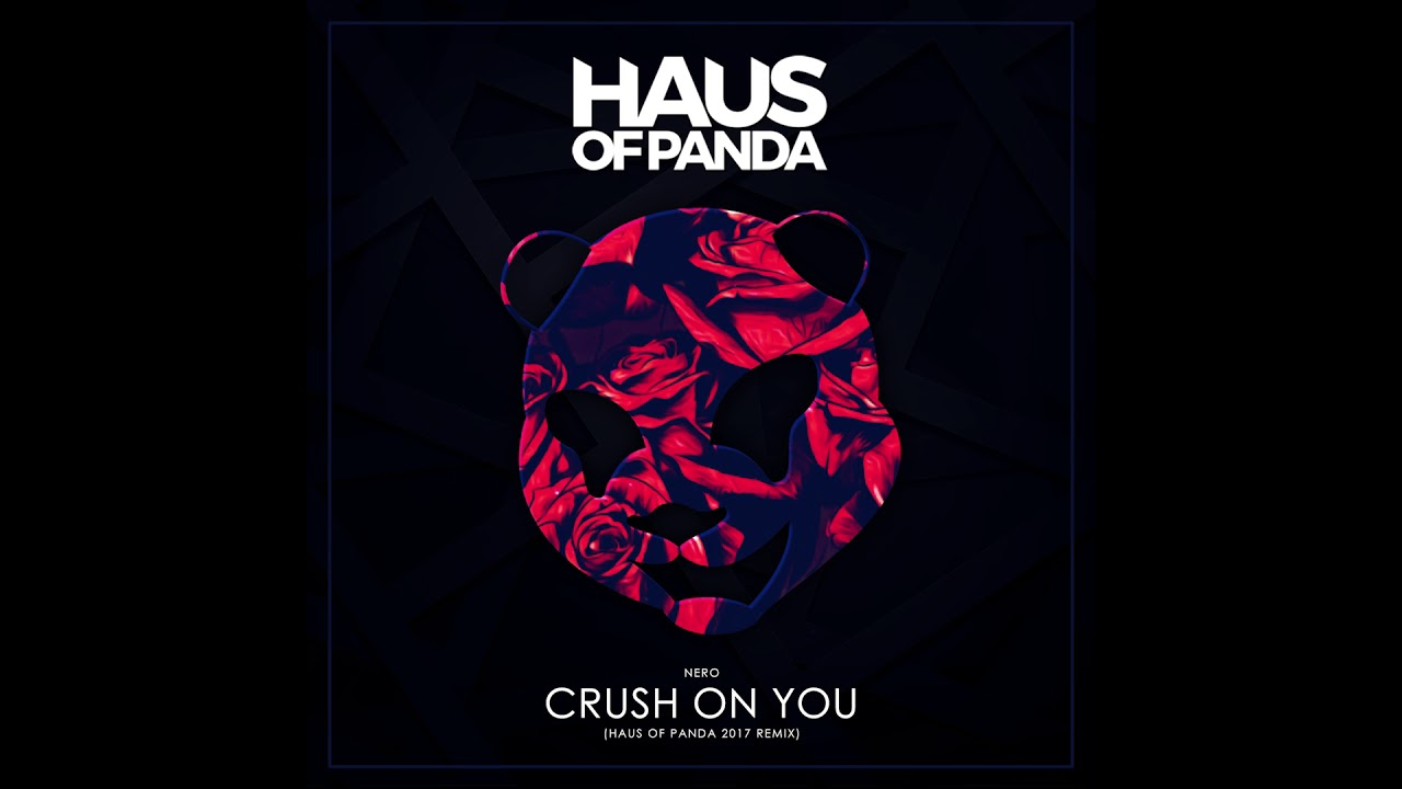 Nero Crush On You Haus Of Panda 2017 Remix Youtube Music
