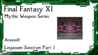 FFXI - Mythic Weapon Series - Assault Guide Leujaoam Sanctum Part 1