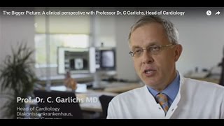 See the big picture: A clinical perspective with Professor Dr. C Garlichs, Head of Cardiology