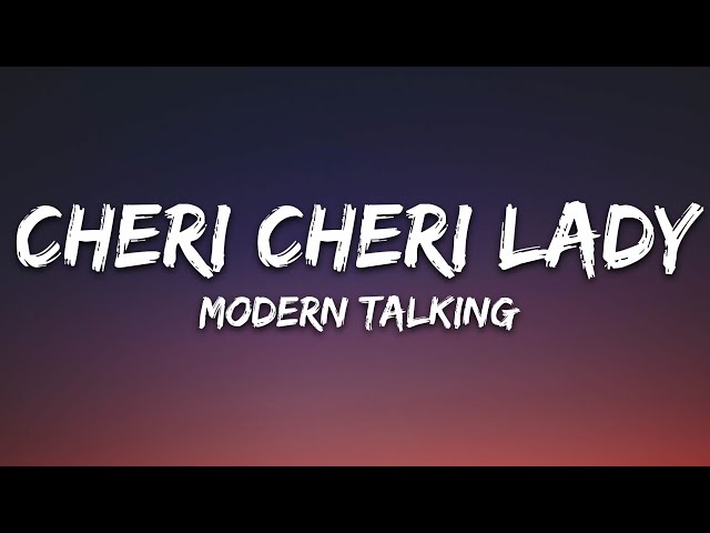Modern Talking - Cheri Cheri Lady (Lyrics) class=