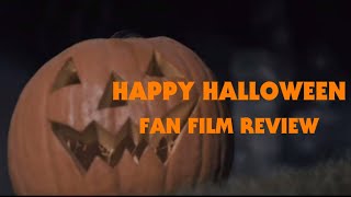 HAPPY HALLOWEEN Fan Film Quick Review