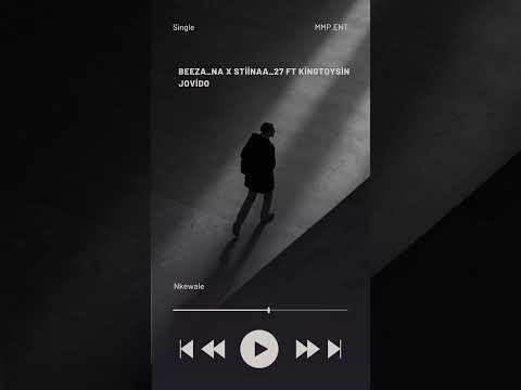 BEEZA NA X STIINAA 27 NKEWÀILE FT KINGTOYSIN JOVIDO Amapiano Mmp Trending