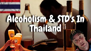 2 Major Health Problems in THAILAND 🇹🇭 ALCOHOLISM & STD's ⚠️