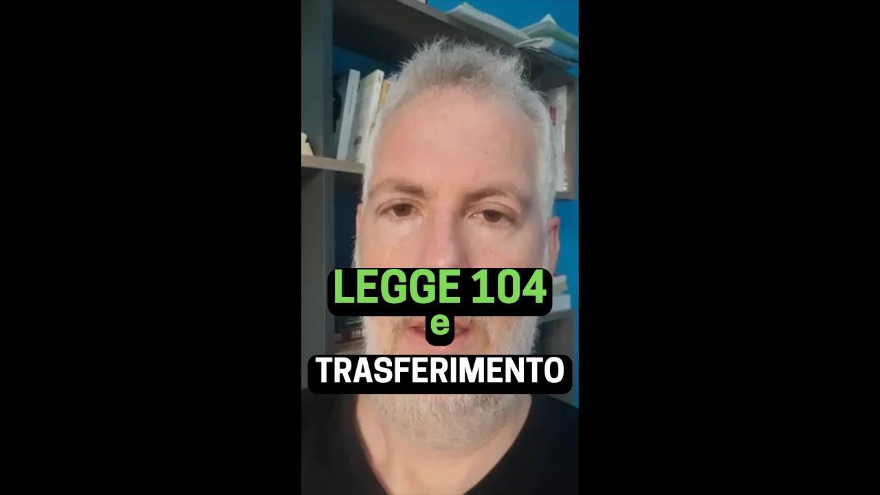 Legge 104 e trasferimento.