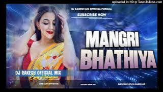Mangri Bhathiya raj bhai dj Song mix dj Rakesh official mix
