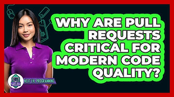 Why Are Pull Requests Critical For Modern Code Quality? - Next LVL Programming