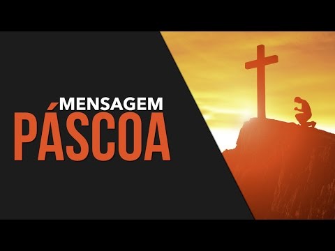 A PASCOA DE JESUS CRISTO LINDA MENSAGEM PARA PÁSCOA 2017