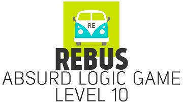 REBUS: Absurd Logic Game | Level 10 Answers