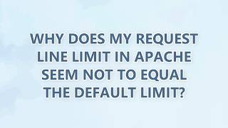 Why does my request line limit in Apache seem not to equal the default limit (2 SOLUTIONS!!)