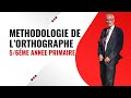 METHODOLOGIE DE L'ORTHOGRAPHE /5ÈME ET 6ÈME ANNÉE PRIMAIRE. 