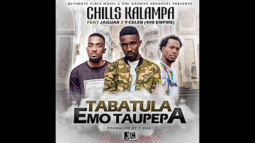 Chills Kalampa ft. Y Celeb 408 Empire, Jaguar - Tabatula Emo Taupepa