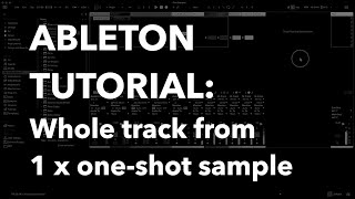 Ableton Tutorial: Whole Track from One Sample