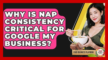 Why Is NAP Consistency Critical For Google My Business? - Food Business Playbook
