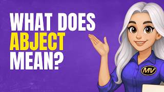 ABJECT Meaning in English | Definition, Examples, Synonyms & Usage | Mission Vocab