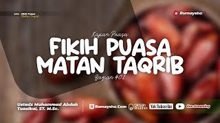 Fikih Puasa Matan Taqrib (Bagian 01) - Ustadz Muhammad Abduh Tuasikal, M.Sc.