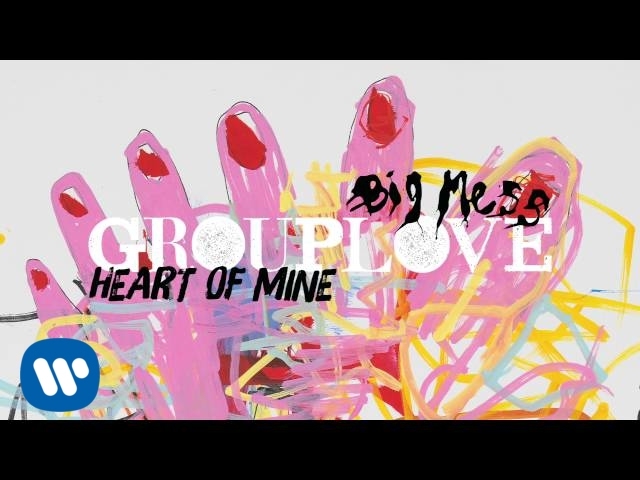 Grouplove - Heart of Mine