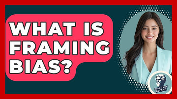 What Is Framing Bias? - Philosophy Beyond