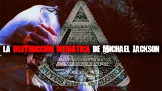 La Destrucción Mediática De Michael Jackson