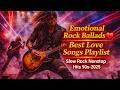Emotional Rock Ballads 💔 Best Love Songs Playlist | Slow Rock Nonstop Hits 90s–2025