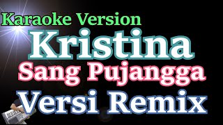 Kristina - Sang Pujangga (KARAOKE LIRIK) Dangdut Remix Lawas