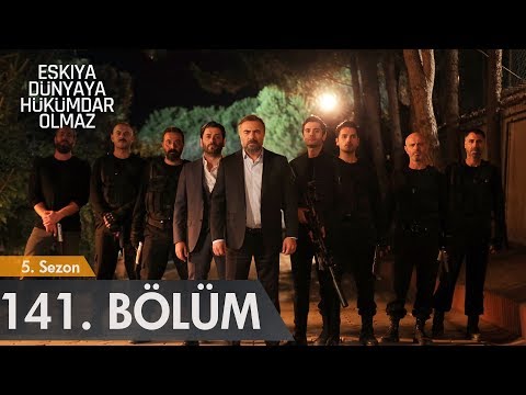 Eşkıya Dünyaya Hükümdar Olmaz 141. Bölüm