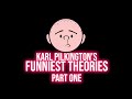 Karl pilkingtons funniest theories  compilation part one