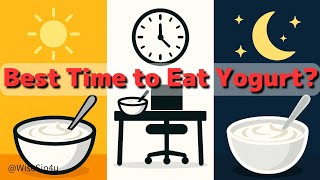 Best Time to Eat Yogurt: Morning, Noon, or Night?