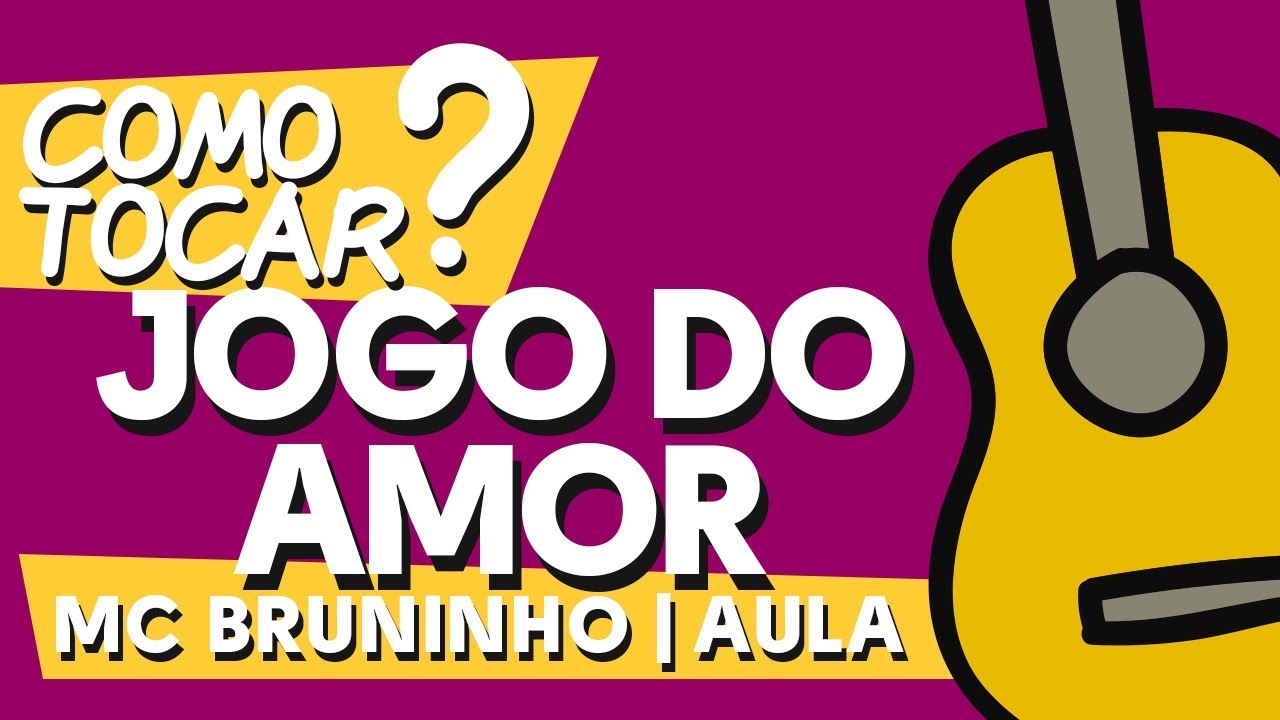 JOGO DO AMOR - MC Bruninho (aula de violão completa) 