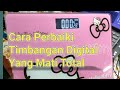Cara Perbaiki Timbangan Digital Yang Mati Total