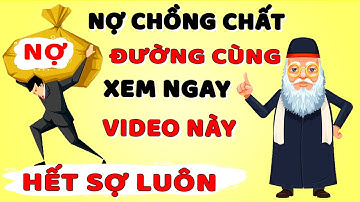 Khi Nợ Nần Chồng Chất - Thậm Chí Muốn Quyên Sinh Hãy Nhớ 3 Tư Duy Này | CHẮC CHẮN THÀNH CÔNG