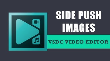 How to side push images in a dynamic way with VSDC Free Video Editor?